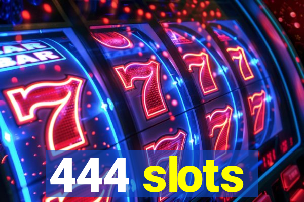 444 slots